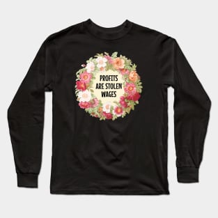 Profits Are Stolen Wages Long Sleeve T-Shirt